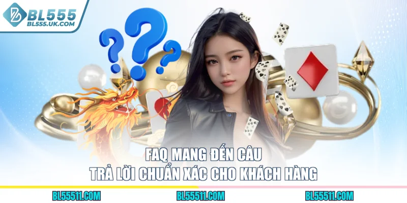 FAQ mang đến câu trả lời chuẩn xác cho khách hàng